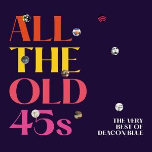 Deacon Blue - All The Old 45s: The Very Best Of Deacon Blue  CD